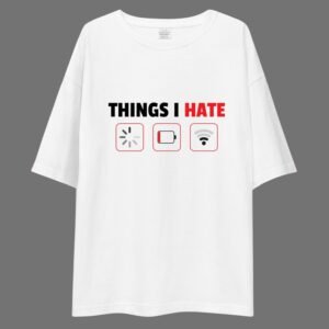 Things I Hate - Funny, Cute Drop Shoulder Tee