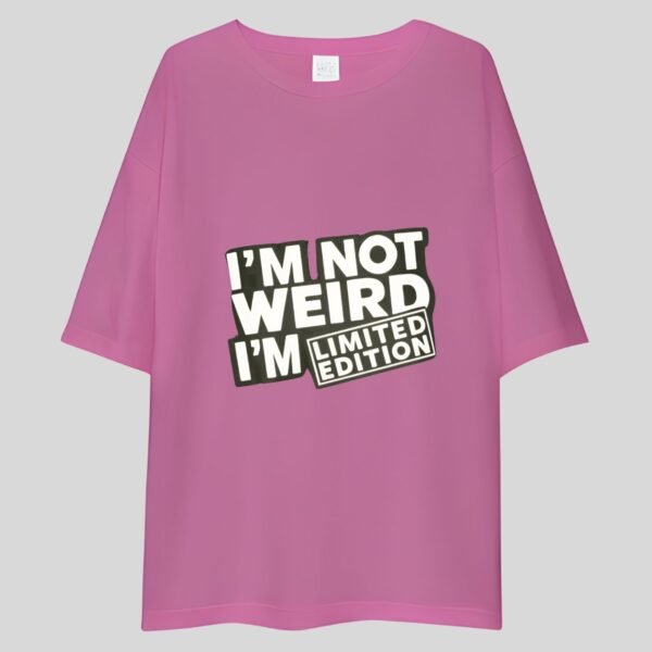 I'm Not Weird I'm Limited Edition - Funny, Cute, Swag Drop Shoulder Tee - Image 3