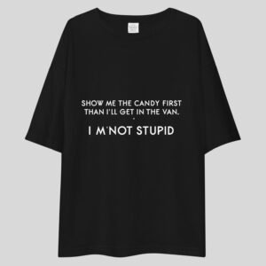 Alternative view of Show Me The Candy First, Then I'll Get In The Van. I'm Not stupid ! - Funny, Cute Drop Shoulder Tee