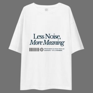 Less Noise More Meaning - Swag Drop Shoulder Tee