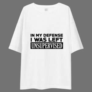 Alternative view of In My Defense I Was Left Unsupervised - Cute, Funny Drop Shoulder Tee