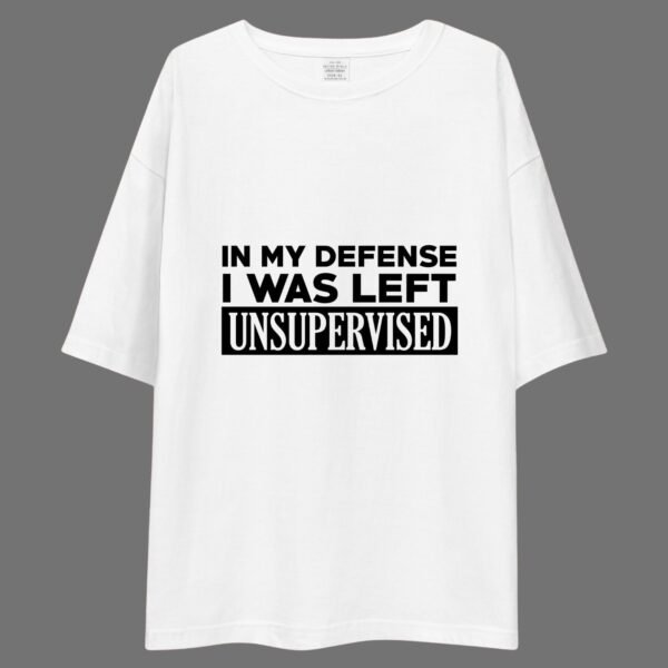 In My Defense I Was Left Unsupervised - Cute, Funny Drop Shoulder Tee - Image 2