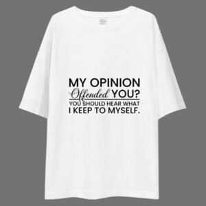 My Opinion Offended You? You Should Hear What I Keep to Myself - Funny Drop Shoulder Tee