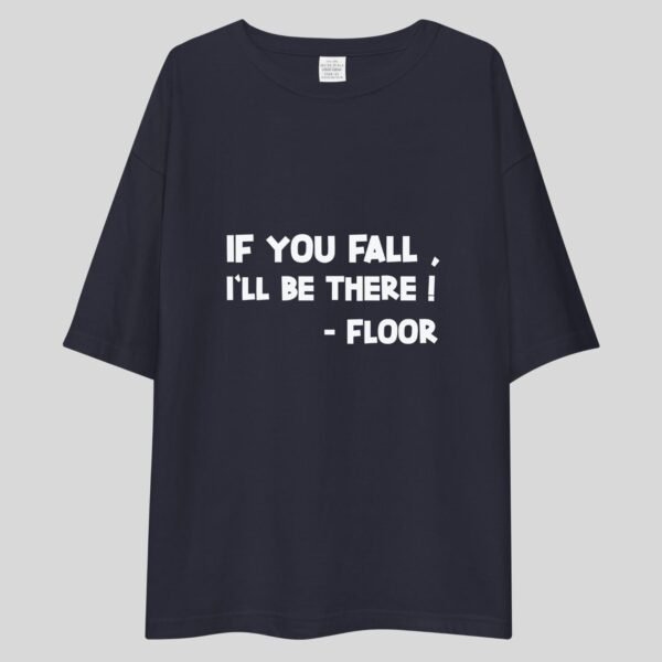 If You Fall I'll Be There - Funny Drop Shoulder Tee