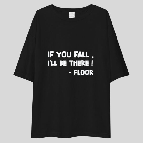 If You Fall I'll Be There - Funny Drop Shoulder Tee - Image 2