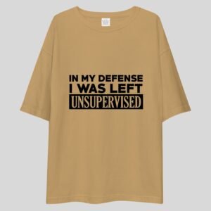 In My Defense I Was Left Unsupervised - Cute, Funny Drop Shoulder Tee