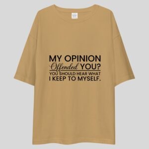 Alternative view of My Opinion Offended You? You Should Hear What I Keep to Myself - Funny Drop Shoulder Tee