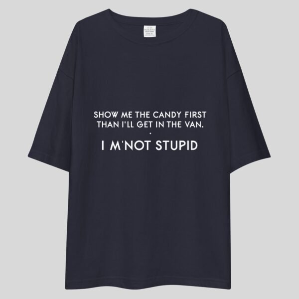 Show Me The Candy First, Then I'll Get In The Van. I'm Not stupid ! - Funny, Cute Drop Shoulder Tee