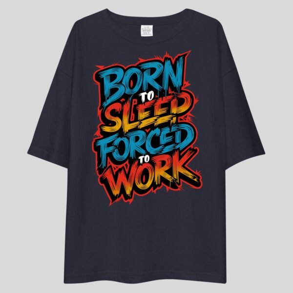 Born To Sleep Forced To work - Funny, Swag Drop Shoulder Tee - Image 3
