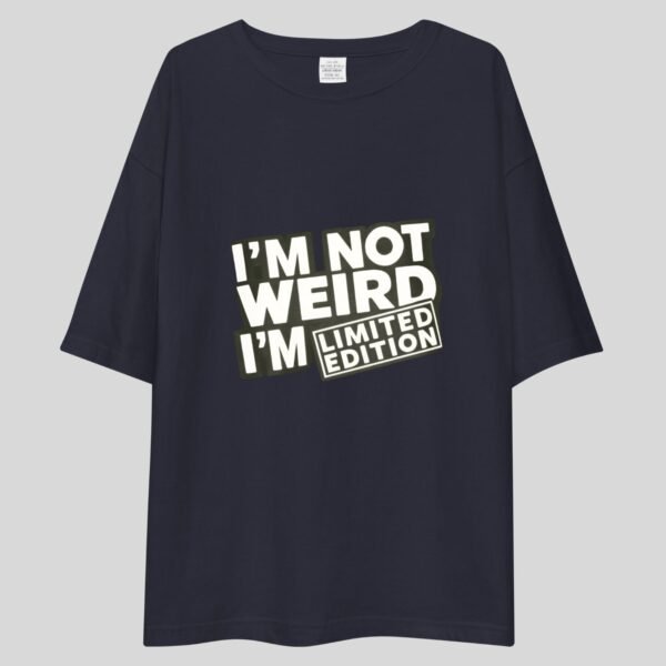 I'm Not Weird I'm Limited Edition - Funny, Cute, Swag Drop Shoulder Tee