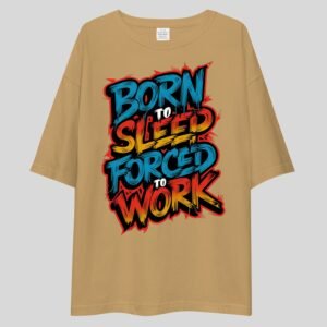 Alternative view of Born To Sleep Forced To work - Funny, Swag Drop Shoulder Tee