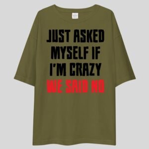 Alternative view of Just Asked Myself If I'm Crazy, We Said No - Funny, Cute Drop Shoulder Tee