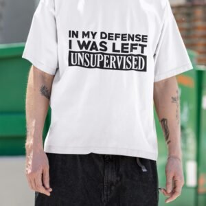 Alternative view of In My Defense I Was Left Unsupervised - Cute, Funny Drop Shoulder Tee