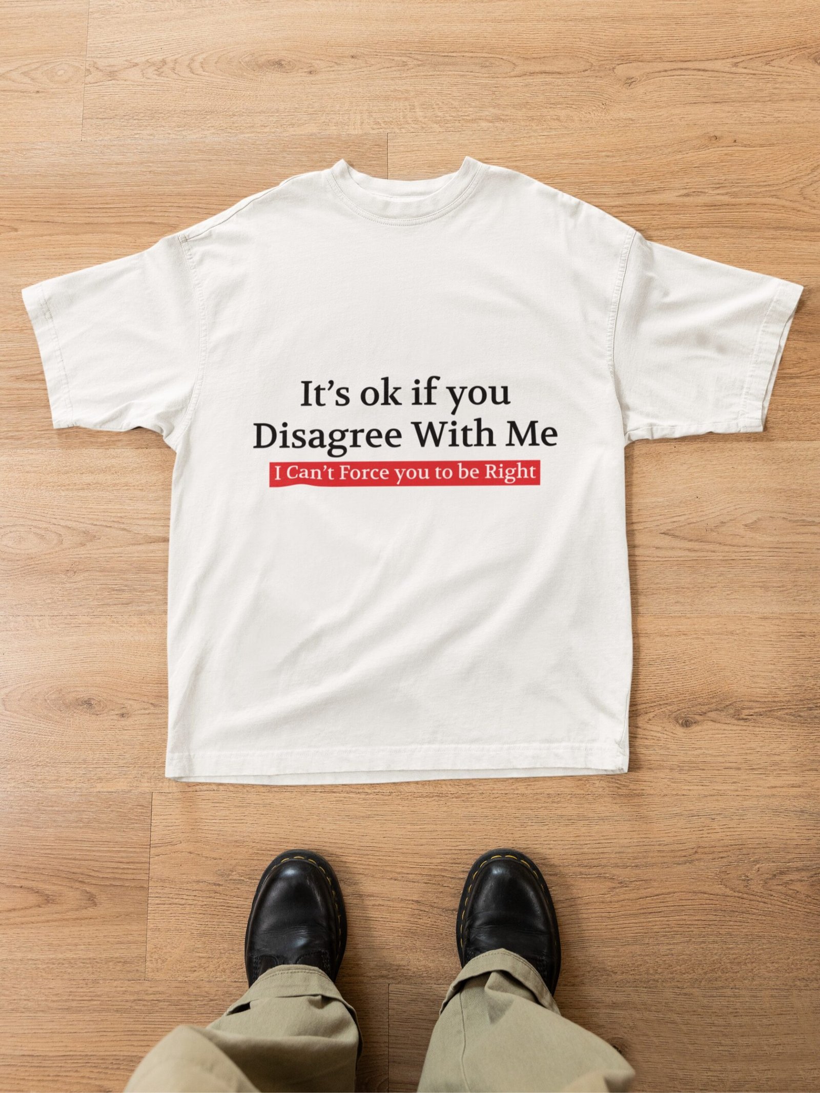 Its Okay if You Disagree With Me, I can't force you To Be right - Funny Drop Shoulder Tee - Image 3