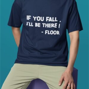 If You Fall I'll Be There - Funny Drop Shoulder Tee