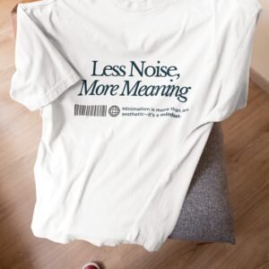 Less Noise More Meaning - Swag Drop Shoulder Tee