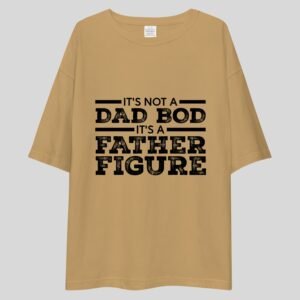 It's Not a Dad Bod It's a Father Figure - Funny Drop Shoulder Tee