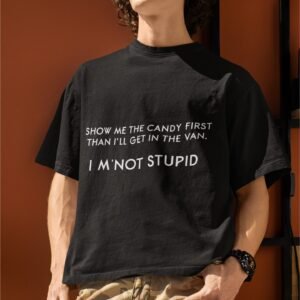 Alternative view of Show Me The Candy First, Then I'll Get In The Van. I'm Not stupid ! - Funny, Cute Drop Shoulder Tee