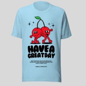 Have a Great Day - Swag Cute Cotton Tee