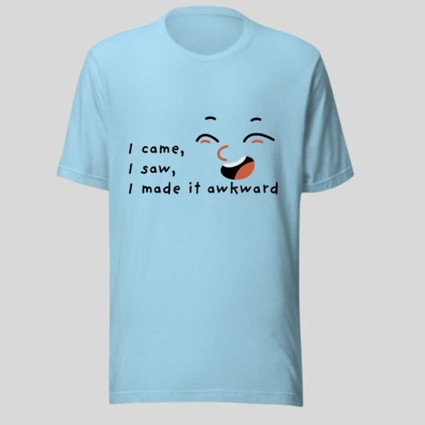 I Came I Saw I Made It Awkward - Swag Funny Cotton Tee - Image 2