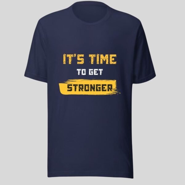 Its Time To Get Stronger - Swag Motivational Cotton Tee