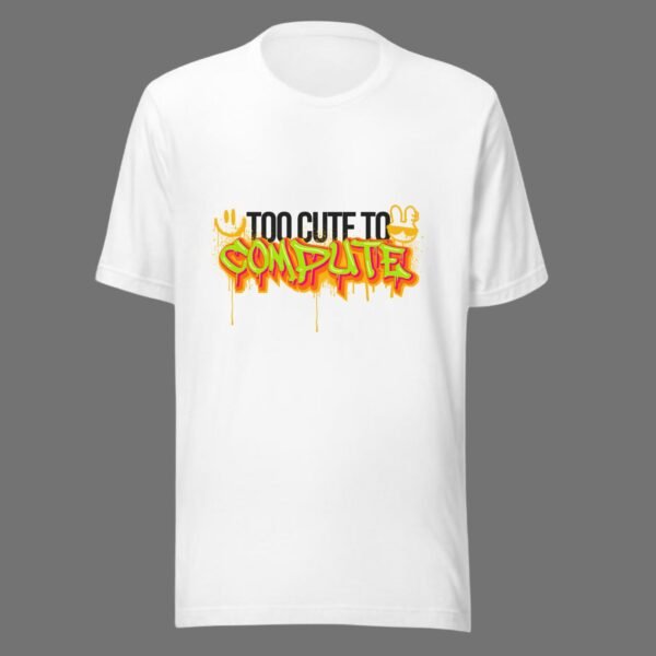 Too Cute To Compute - Cute Swag Cotton Tee