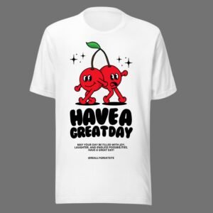 Alternative view of Have a Great Day - Swag Cute Cotton Tee