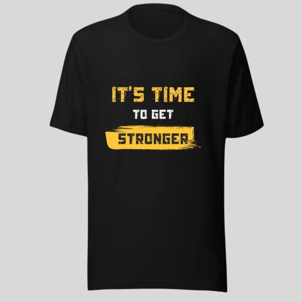 Its Time To Get Stronger - Swag Motivational Cotton Tee - Image 4