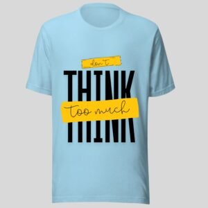 Don't Think Too Much, Swag, 100% Cotton Tee