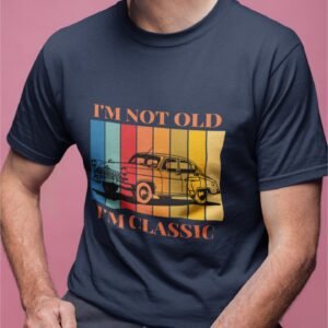 I'm Not Old I'm Classic, Retro, Vintage, Swag 100% Cotton Tee