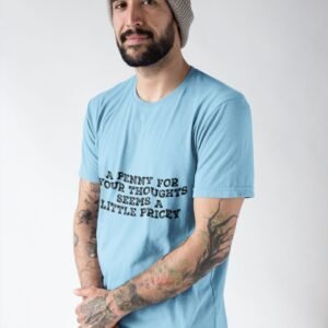 Alternative view of A Penny For Your Thoughts Seems A Little Pricey - Funny 100% Cotton Tee