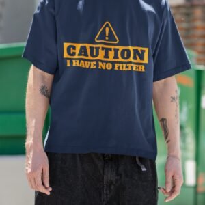 Caution I Have No Filter - Funny, Swag, Drop Shoulder Tee