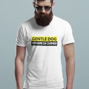 Gentle Dog Beware Of The Owner - Funny, Dog Lovers, 100% Cotton Tee