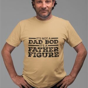 Alternative view of It's Not A Dad Bod It's A Father Figure - Funny 100% Cotton Tee
