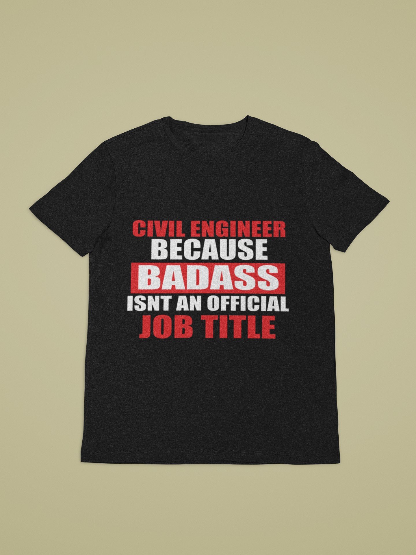 Civil Engineer Because Badass Isn't An Official Job Title - Funny, Swag, 100% Cotton Tee - Image 3