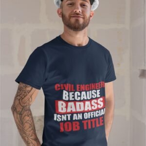 Alternative view of Civil Engineer Because Badass Isn't An Official Job Title - Funny, Swag, 100% Cotton Tee