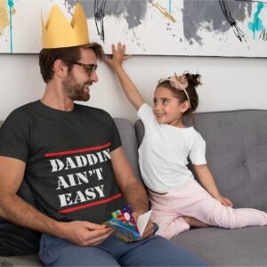 Daddin' Ain't Easy - Funny, Fathers, Family, 100% Cotton Tee