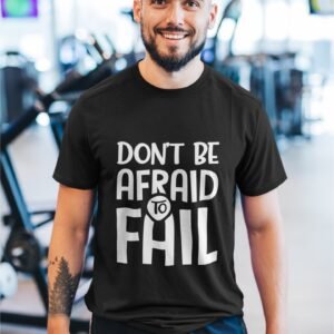 Alternative view of Don't Be Afraid To Fail - Motivational, Swag, Gym Wear, 100% Cotton Tee