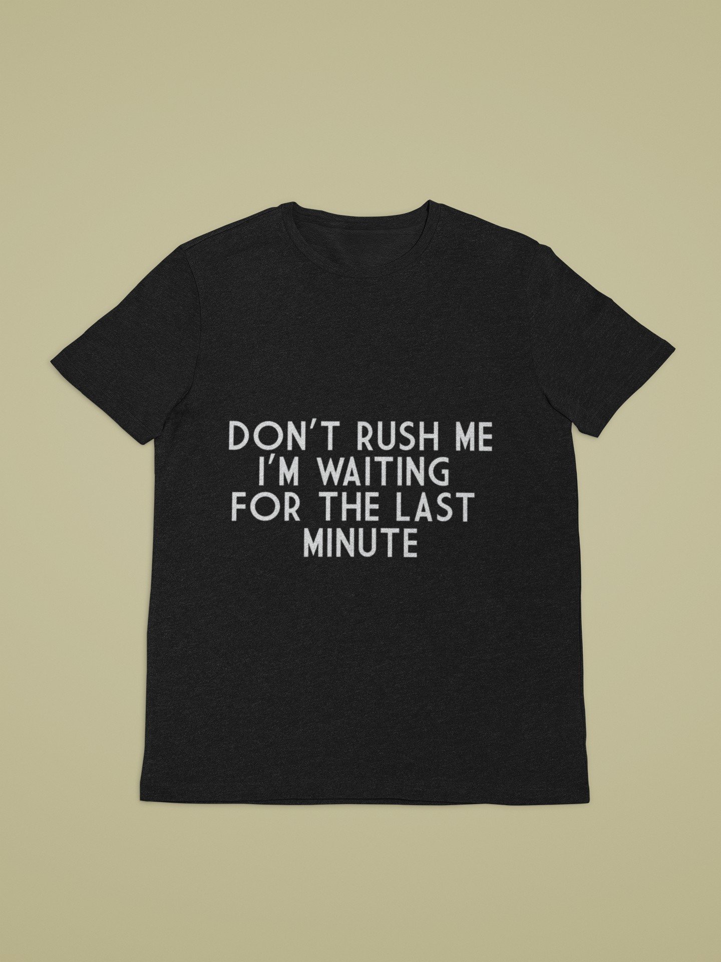 Don't Rush Me I Am Waiting For The Last Minute - Funny, Gym Wear, 100% Cotton Tee - Image 3