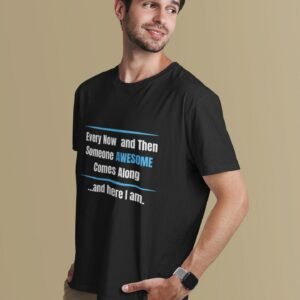 Alternative view of Every Now And Then Someone Awesome Comes Along And Here I Am - Funny, Swag 100% cotton Tee