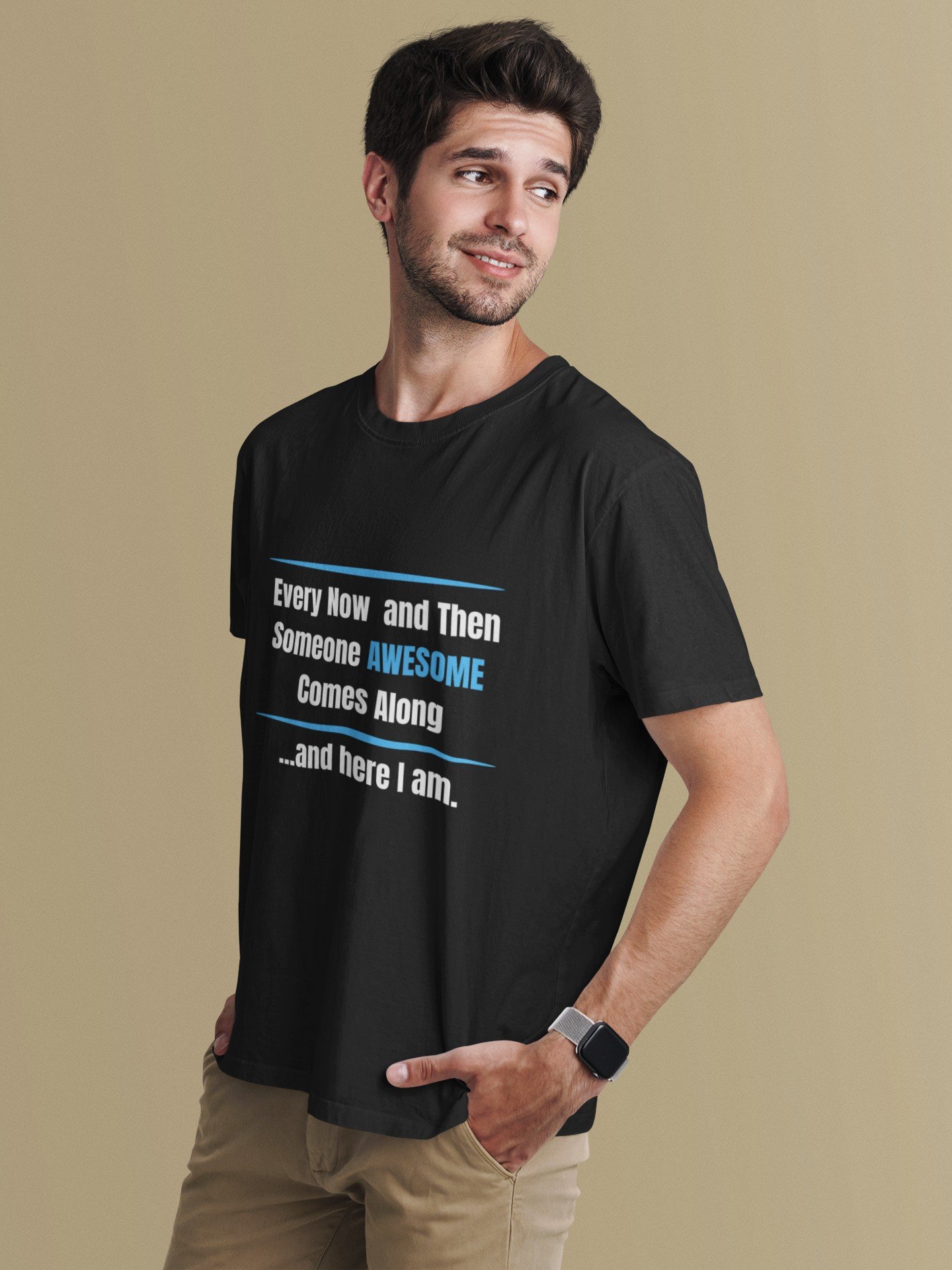 Every Now And Then Someone Awesome Comes Along And Here I Am - Funny, Swag 100% cotton Tee - Image 2