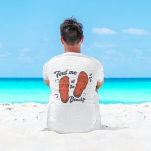 Find Me At The Beach - Vacation, Beach, Fun, 100% Cotton Tee