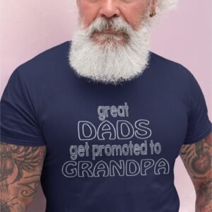 Great Dads Get Promoted To Grandpa - Grandfathers, Swag, Funny, 100% Cotton Tee