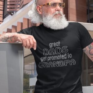 Alternative view of Great Dads Get Promoted To Grandpa - Grandfathers, Swag, Funny, 100% Cotton Tee