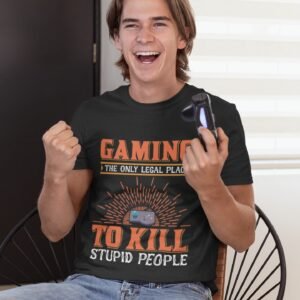 Gaming The Only Legal Place To Kill Stupid People - Gaming Hobby, Swag, Funny, 100% Cotton Tee