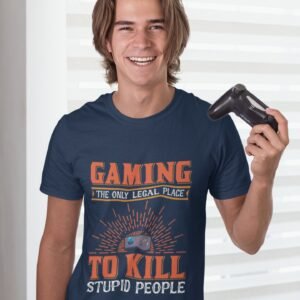 Alternative view of Gaming The Only Legal Place To Kill Stupid People - Gaming Hobby, Swag, Funny, 100% Cotton Tee