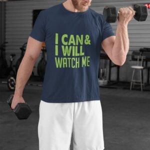 I Can And I Will Watch Me - Motivational, Gym Wear, Swag, 100% Cotton Tee