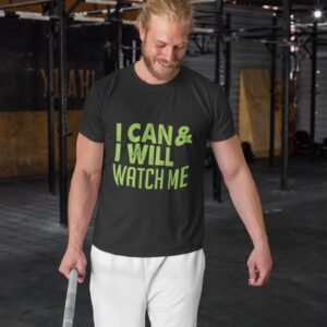 Alternative view of I Can And I Will Watch Me - Motivational, Gym Wear, Swag, 100% Cotton Tee