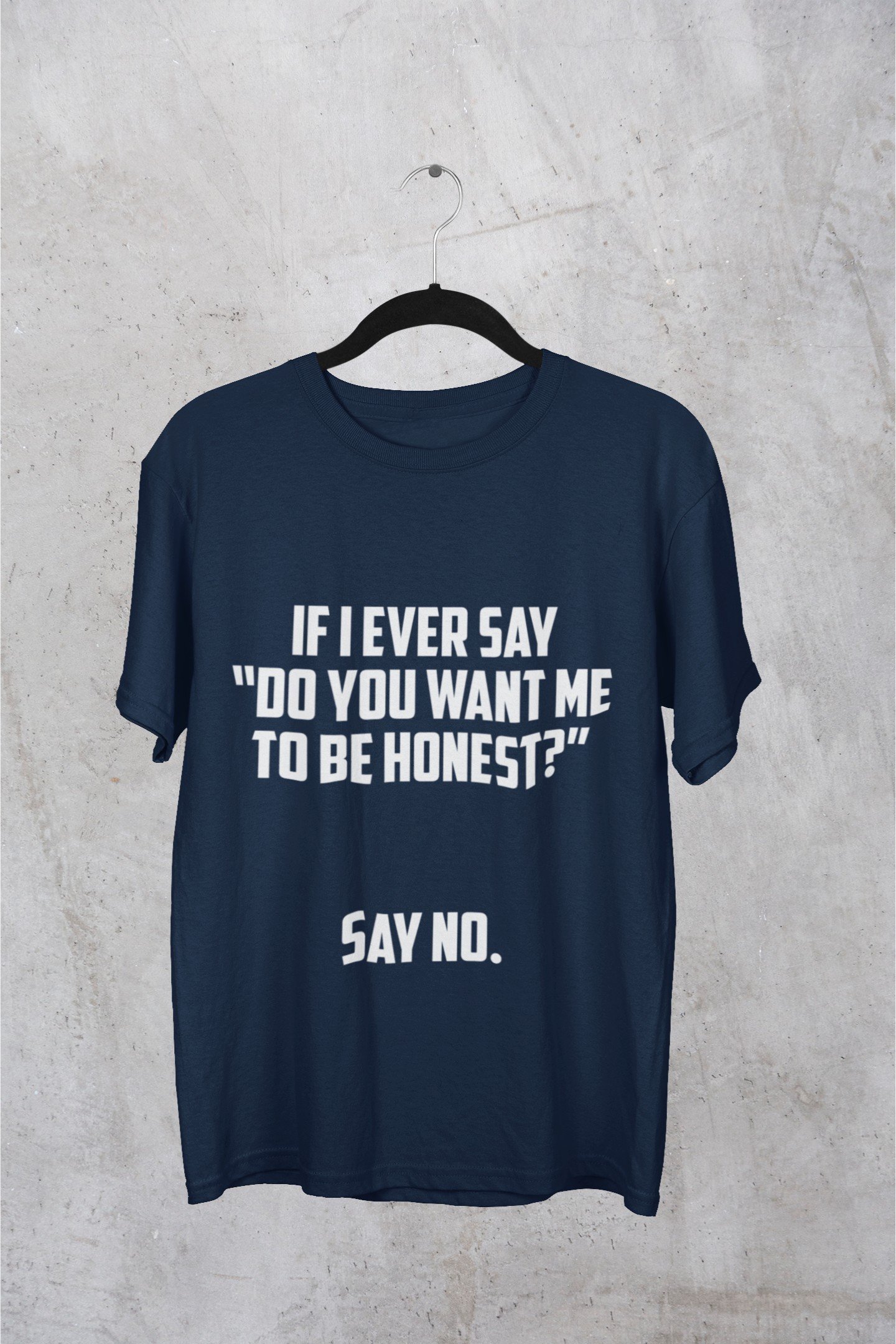 If I Ever Say Do You Want Me To Be Honest Say No - Swag, Funny, Attitude, 100% Cotton Tee - Image 3