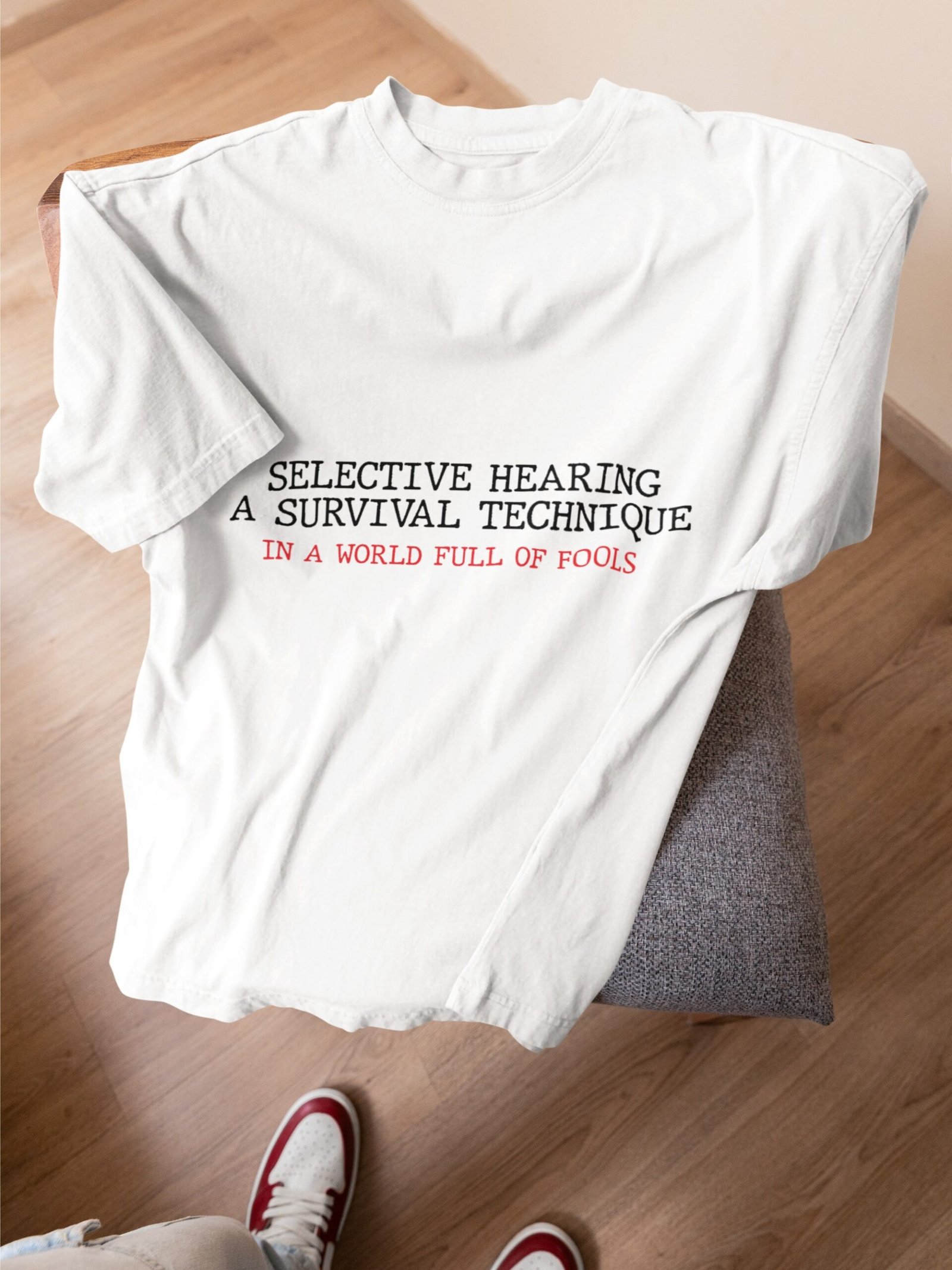 Selective Hearing A Survival Technique In A World Full Of Fools - Attitude, Swag, Drop Shoulder Tee